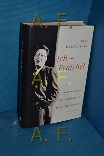 Ich - Fenichel: Das Leben eines Psychoanalytikers im 20. Jahrhundert
