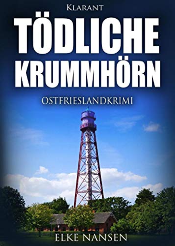 Tödliche Krummhörn. Ostfrieslandkrimi (Faber und Waatstedt ermitteln) Tödliche Krummhörn. Ostfrieslandkrimi (Faber und Waatstedt ermitteln) von Klarant