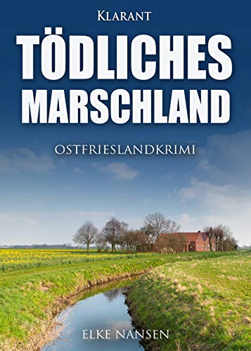 Tödliches Marschland. Ostfrieslandkrimi von Klarant