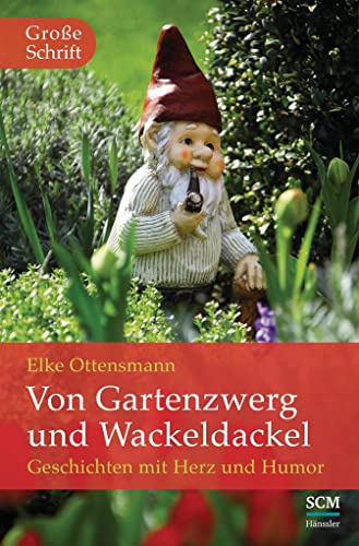 Von Gartenzwerg und Wackeldackel: Geschichten mit Herz und Humor (Hänssler Großdruck) Von Gartenzwerg und Wackeldackel: Geschichten mit Herz und Humor (Hänssler Großdruck)