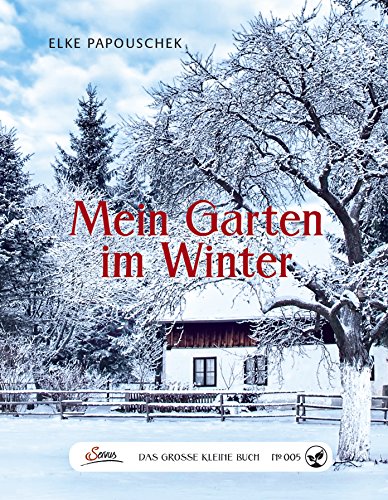 Das große kleine Buch: Mein Garten im Winter von Servus