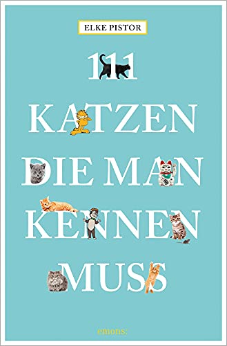 111 Katzen, die man kennen muss (111 Tiere)