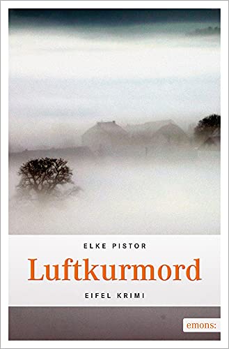 Luftkurmord: Eifel Krimi von Emons Verlag