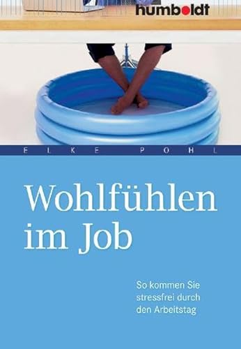 Wohlfühlen im Job: So kommen Sie stressfrei durch den Arbeitstag von humboldt / Schluetersche