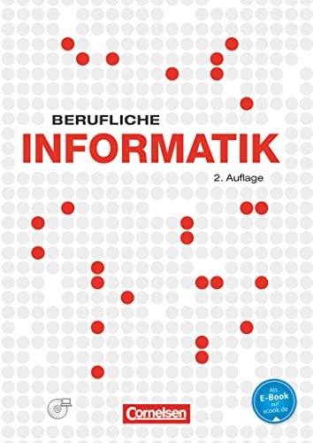 Berufliche Informatik - 2. Auflage: Berufliche Informatik - Schulbuch mit CD-ROM
