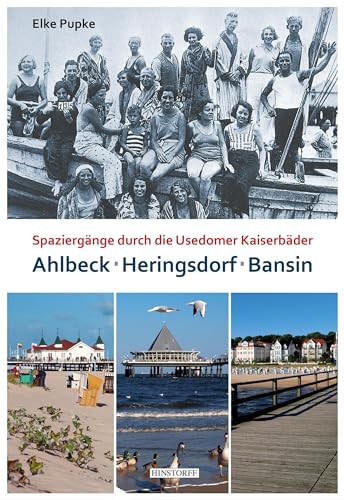 Ahlbeck - Heringsdorf - Bansin: Spaziergänge durch die Usedomer Kaiserbäder