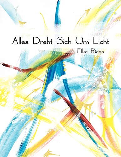 Alles Dreht Sich Um Licht von Authorhouse