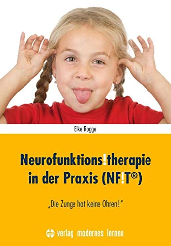 Neurofunktions!therapie in der Praxis (NF!T®): "Die Zunge hat keine Ohren!" von Modernes Lernen Borgmann