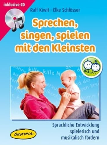 Sprechen, singen, spielen mit den Kleinsten (MediaBook): Sprachliche Entwicklung spielerisch und musikalisch fördern (Ökotopia Mit-Spiel-Lieder)
