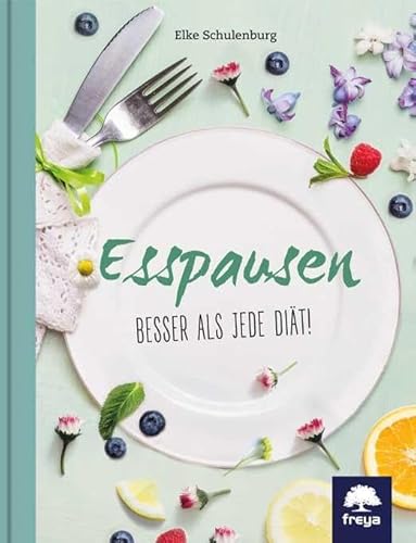 Esspausen: Besser als jede Diät! von Freya Verlag