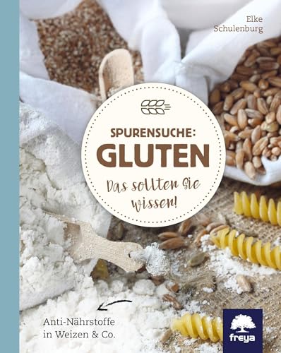 Spurensuche: Gluten: Das sollten Sie wissen! von Freya Verlag