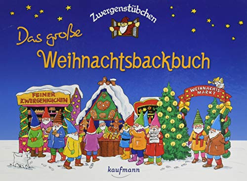 Zwergenstübchen Das große Weihnachtsbackbuch (Zwergenstübchen - Backbücher und Kochbücher für Kinder, Eltern, Familien)