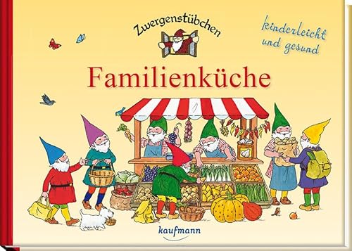 Zwergenstübchen Familienküche: kinderleicht und gesund (Zwergenstübchen - Backbücher und Kochbücher für Kinder, Eltern, Familien)