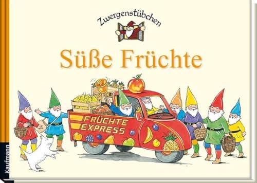 Zwergenstübchen Süße Früchte (Zwergenstübchen - Backbücher und Kochbücher für Kinder, Eltern, Familien) von Kaufmann