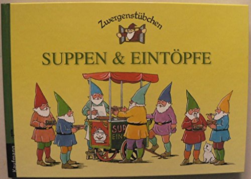 Zwergenstübchen Suppen & Eintöpfe (Zwergenstübchen - Backbücher und Kochbücher für Kinder, Eltern, Familien) von Kaufmann, Ernst, Verlag