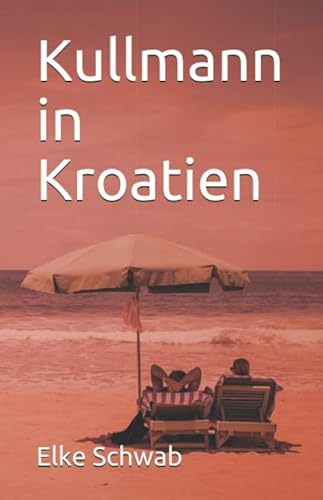 Kullmann in Kroatien: ein Urlaubskrimi