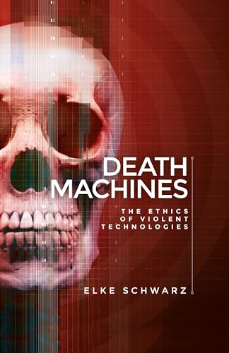 Death machines: The ethics of violent technologies von Manchester University Press