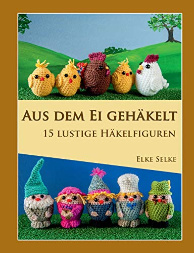 Aus dem Ei gehäkelt: 15 lustige Häkelfiguren