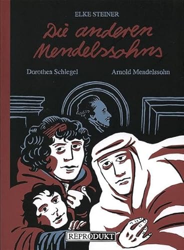 Die anderen Mendelssohns. Dorothea Schlegel und Arnold Mendelssohn