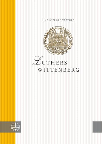 Luthers Wittenberg von Evangelische Verlagsanstalt