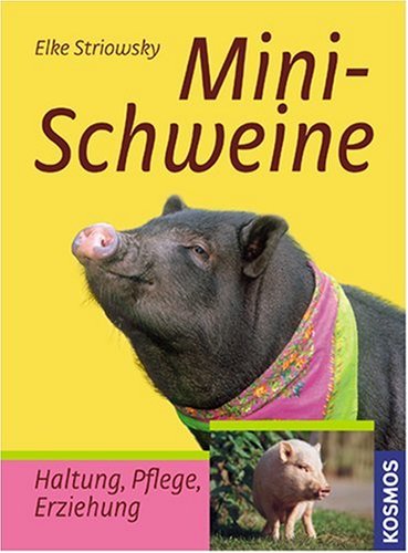 Minischweine: Haltung, Pflege, Erziehung