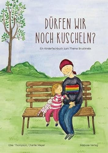 Dürfen wir noch kuscheln? Ein Kinderfachbuch zum Thema Brustkrebs