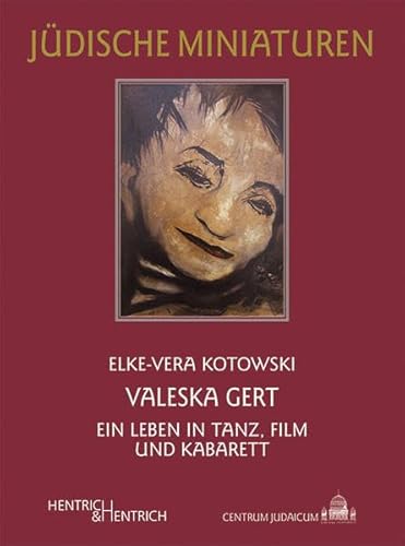 Valeska Gert: Ein Leben in Tanz, Film und Kabarett (Jüdische Miniaturen)