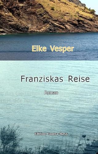 Franziskas Reise: Roman von Edition Contra-Bass