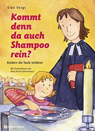 Kommt denn da auch Shampoo rein?: Kindern die Taufe erklären