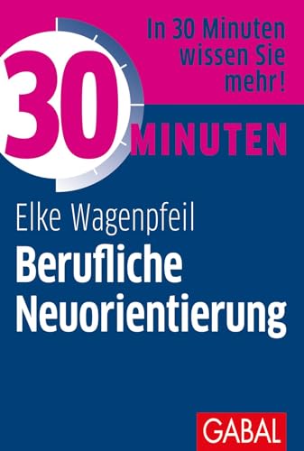 30 Minuten Berufliche Neuorientierung: In 30 Minuten wissen Sie mehr!