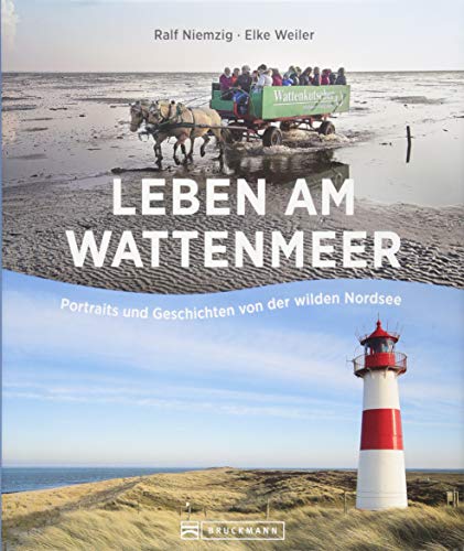 Leben am Wattenmeer: Portraits und Geschichten von der wilden Nordsee. Natur- und Kulturraum Wattenmeer entdecken. Bildband über die Menschen und Traditionen. Mit stimmungsvoller Nordsee-Fotografie. von Bruckmann