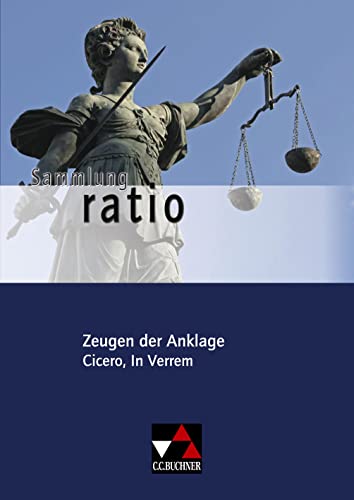 Sammlung ratio / Zeugen der Anklage: Die Klassiker der lateinischen Schullektüre / Cicero, In Verrem (Sammlung ratio: Die Klassiker der lateinischen Schullektüre)