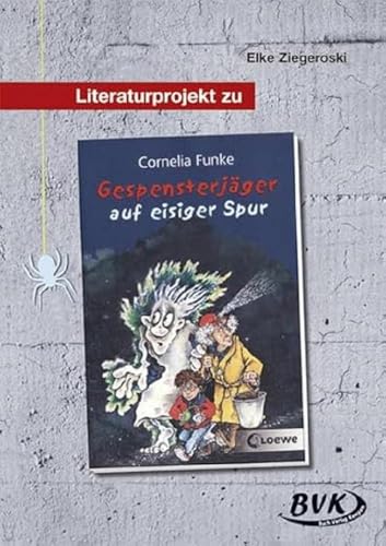 Literaturprojekt zu Gespensterjäger auf eisiger Spur: 3.-4. Klasse. Kopiervorlagen (Literaturprojekte) (Lesebegleitmaterial Deutschunterricht) (BVK ... für den Deutschunterricht)