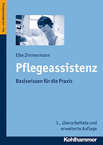 Pflegeassistenz: Basiswissen für die Praxis von Kohlhammer W.