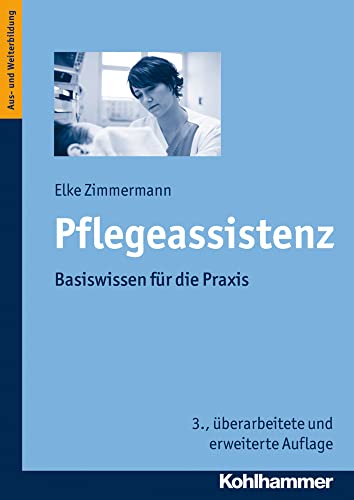 Pflegeassistenz: Basiswissen für die Praxis