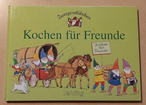 Zwergenstübchen Kochen für Freunde (Zwergenstübchen - Backbücher und Kochbücher für Kinder, Eltern, Familien)