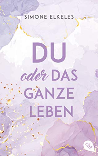 Du oder das ganze Leben: Der Auftakt der romantischen New Adult-Trilogie. („Du oder…“-Trilogie, Band 1) von cbt