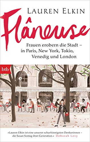 Flâneuse: Frauen erobern die Stadt - in Paris, New York, Tokyo, Venedig und London von btb Taschenbuch