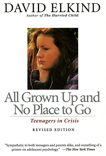 All Grown Up And No Place To Go: Teenagers In Crisis All Grown Up And No Place To Go: Teenagers In Crisis