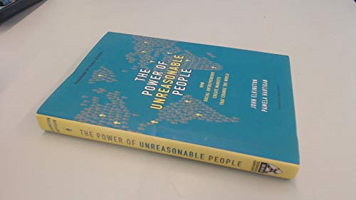 Power of Unreasonable People: How Social Entrepreneurs Create Markets That Change the World (Leadership for the Common Good)