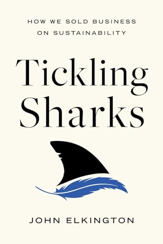 Tickling Sharks: How We Sold Business on Sustainability von Fast Company Press