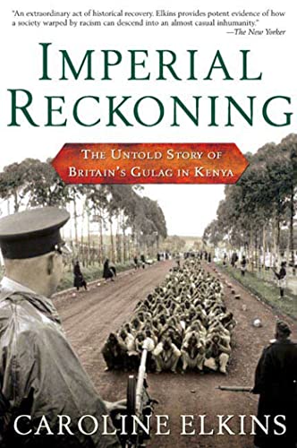 Imperial Reckoning: The Untold Story of Britain's Gulag in Kenya Imperial Reckoning: The Untold Story of Britain's Gulag in Kenya