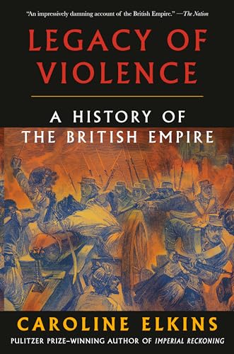 Legacy of Violence: A History of the British Empire von Vintage