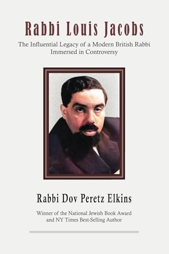 Rabbi Louis Jacobs: The Influential Legacy of a Modern British Rabbi Immersed in Controversy (Jewish Personalities) von Mazo Publishers