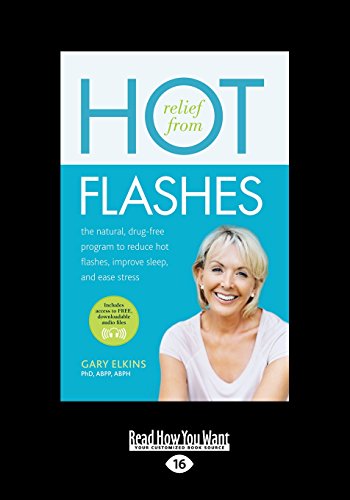 Relief From Hot Flashes: The Natural, Drug-Free Program to Reduce Hot Flashes, Improve Sleep, and Ease Stress von ReadHowYouWant