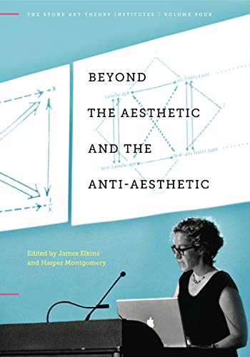 Beyond the Aesthetic and the Anti-Aesthetic (The Stone Art Theory Institutes, Band 4) von Penn State University Press