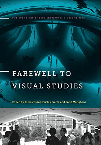 Farewell to Visual Studies (The Stone Art Theory Institutes Series, Band 5) von Penn State University Press