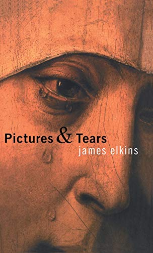 Pictures and Tears: A History of People Who Have Cried in Front of Paintings Pictures and Tears: A History of People Who Have Cried in Front of Paintings von Routledge