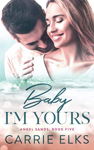 Baby I'm Yours: A Small Town Accidental Pregnancy Romance (Angel Sands, Band 5) von Independently published