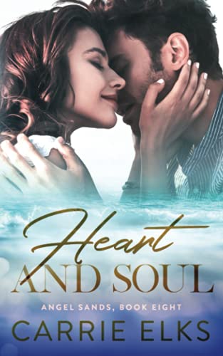 Heart And Soul: A Small Town Fake Relationship Romance (Angel Sands, Band 8)